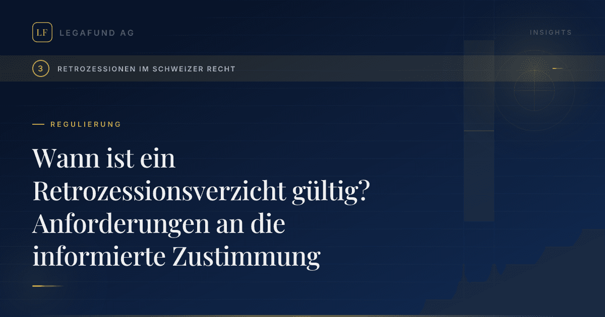 Wann ist ein Retrozessionsverzicht gültig? Anforderungen an die informierte Zustimmung
