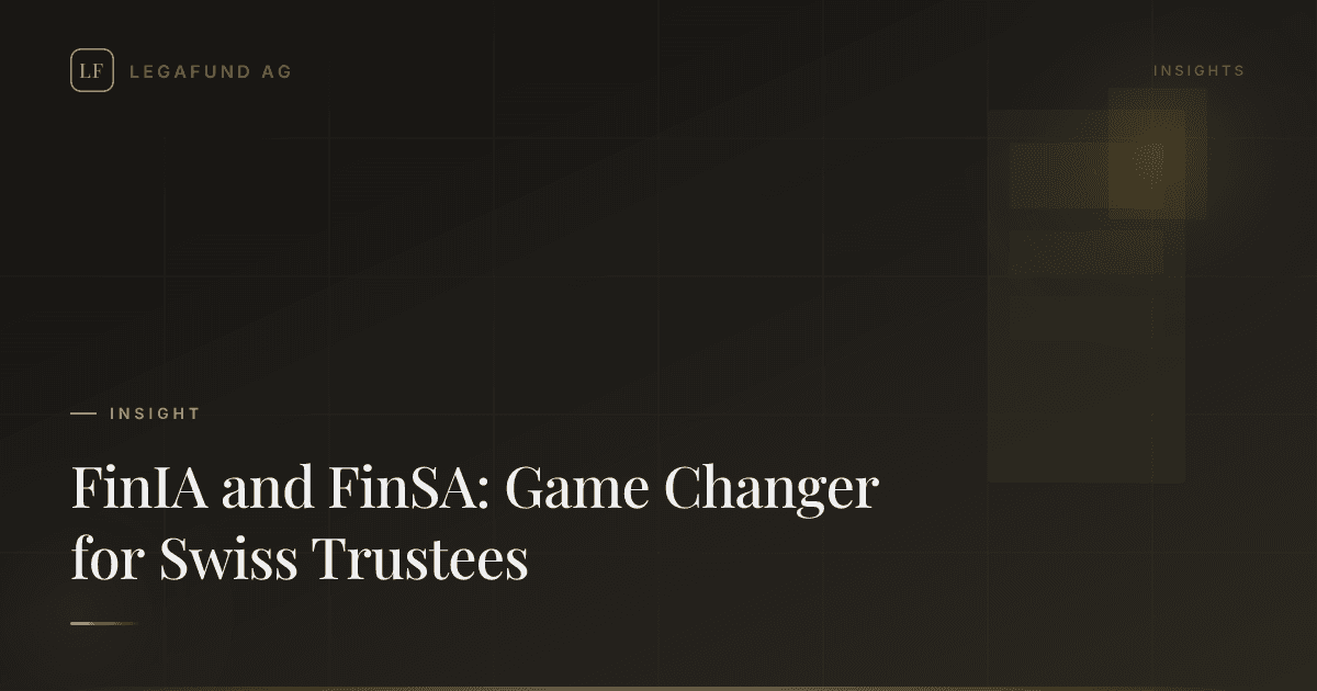 FinIA and FinSA: Game Changer for Swiss Trustees